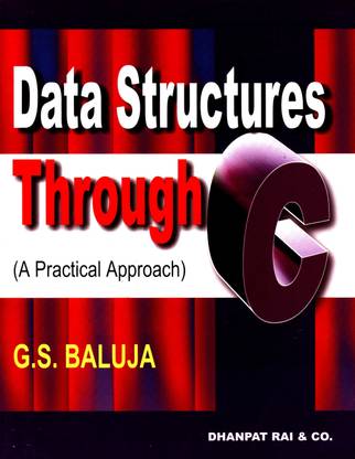 Data Structure Through C: A Practical Approach