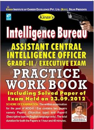 Intelligence Bureau I.B. Assistant Central Intelligence Officer Grade II/Executive Exam Practice Work Book