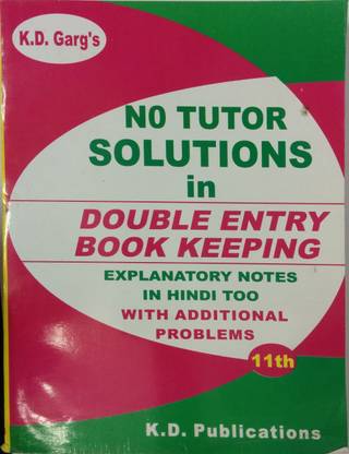 KD Garg's No Tutor Solutions In Double Entry Book Keeping Class 11th