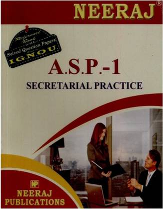 A. S. P. - 1 Secretarial Practice : Reference Book With Solved Question Papers Based On I. G. N. O. U