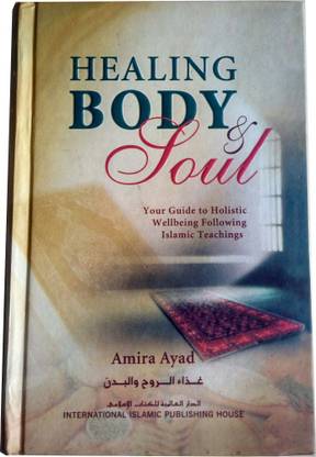Healing Body & Soul: Your Guide To Holistic Wellbeing Following Islamic Teachings - English