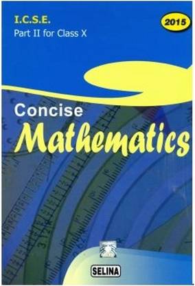Concise Mathematics I. C. S. E. 2015 (Part 2 For Class 10)