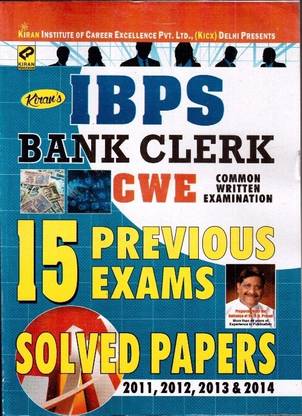 IBPS - Bank Clerk Common Written Examination - 15 Previous Exams Solved Papers 2011, 2012 & 2013