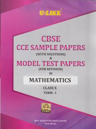 U-Like CBSE CCE Sample Papers (With Solutions) & Model Test Papers (For Revision) In Mathematics Class-X Term-I