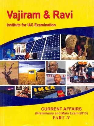 Current Affairs (Preliminary And Main Exams 2013) Part V (Vajiram & Ravi)