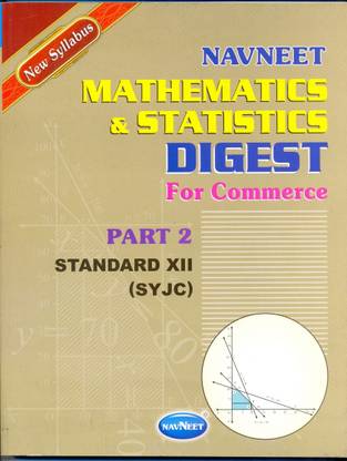 Mathematics and Statistics: Digest for Commerce Standard XII, SYJC (Part - 2)