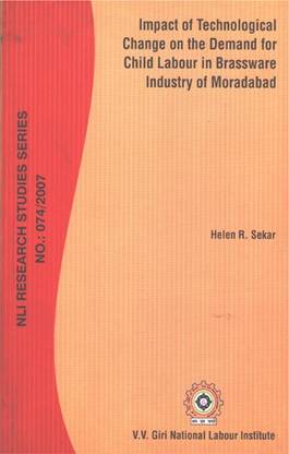 Impect Of Technological Change On The Demand For Child Labour In Brassware Industry Of Moradabad