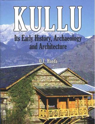 Kullu : Its Early History, Archaeoloy And Architecture