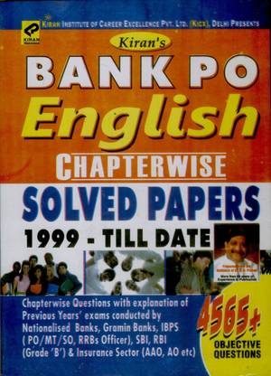 Bank PO English Language Chapterwise Solved Papers 1999 - Till Date (4565+ Objective Questions Of Nationalised Banks,Gramin Bank,IBPS PO/MT/SO,RRBs Officer,SBI,RBI Grade B & Insurance AAO , AO)