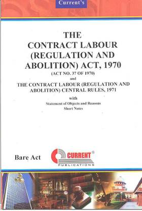 Contract Labour (Regulation And Abolition) Act, 1970 And Contract Labour (Regulation And Abolition) Central Rules, 1971