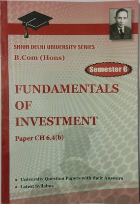Shiv Das Previous Year Papers Fundamentals Of Investing Semester 6 - B.Com (Hons) Delhi University