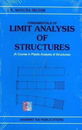 Fundamentals Of Limit Analysis Of Structures (A Course In Plastic Analysis Of Structures)