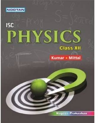 Nootan ISC Physics Class - XII, For 2017 Examination