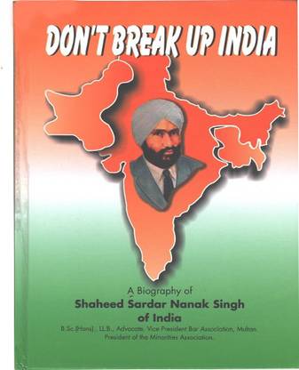 डोंट ब्रेक अप इंडिया ए बायोग्राफी ऑफ शहीद सरदार नानक सिंह ऑफ इंडिया