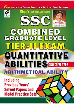 SSC Combined Graduate Level Exam: Quantitative Abilities Arithmetical Ability Including Previous Years' Solved Papers and Model Practice Sets (Tier - II)