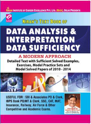 Data Analysis & Interpretation Data Sufficiency (Detailed Text With Sufficient Solved Examples, Exercises, Model Practice Sets And Model Solved Papers Of 2010 - 2014)