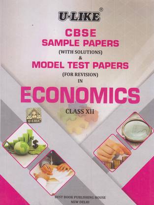 U-Like CBSE Sample Papers (With Solutions) & Model Test Papers (For Revision) In Economics Class-XII