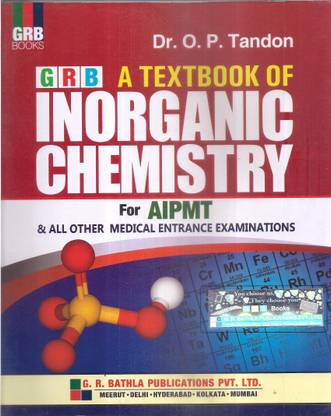 GRB A Text Book Of Inorganic Chemistry For AIPMT O P Tandon