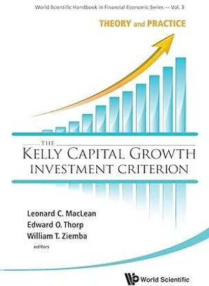 Kelly Capital Growth Investment Criterion, The: Theory And Practice: 3 (World Scientific Handbook in Financial Economics Series) Paperback – Illustrated, 11 February 2011