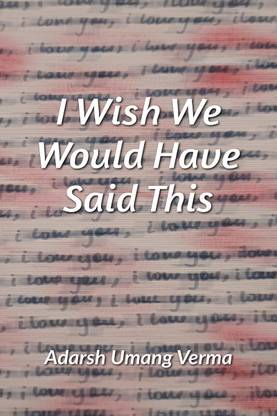 I Wish We Would Have Said This