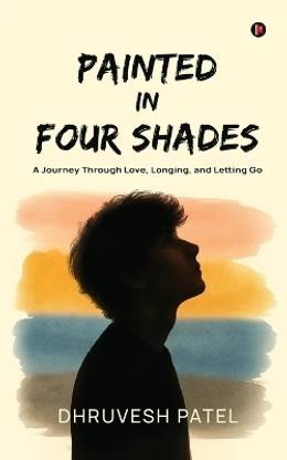Painted in Four Shades  - A Journey Through Love, Longing, and Letting Go