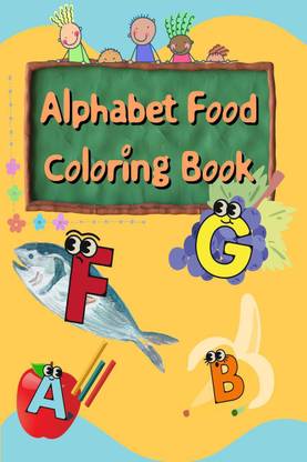 Alphabet Food Coloring Book  - Foods from A to Z - For Kids 1-5 Years Old
