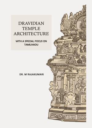DRAVIDIAN TEMPLE ARCHITECTURE: WITH A FOCUS ON TAMILNADU