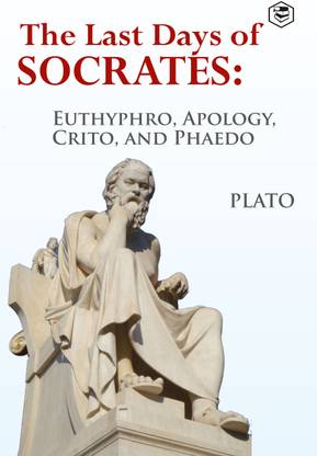 The Last Days of Socrates: Euthyphro, Apology, Crito and Phaedo