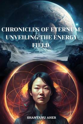 Chronicles of Eternum  - Unveiling the Energy Field