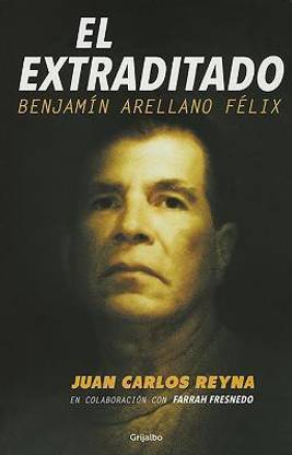 El extraditado. Benjamin Arellano Felix / The Extradited