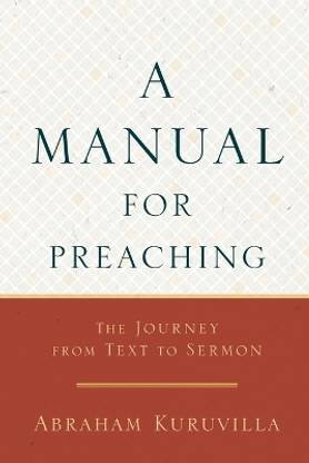 A Manual for Preaching - The Journey from Text to Sermon