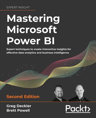 Mastering Microsoft Power BI - Second Edition: Expert techniques to create interactive insights for effective data analytics and business intelligence