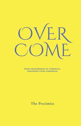 Overcome  - From Heartbreak to Strength, Empower Your Comeback