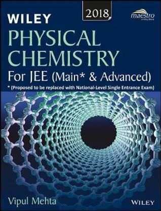 Wiley's Physical Chemistry for Jee (Main & Advanced), 2018ed: 2017 First Edition