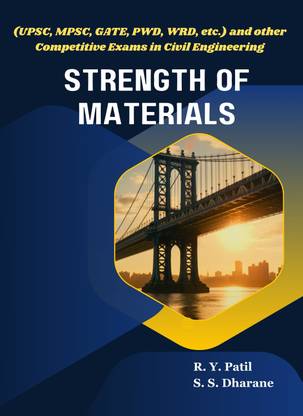 STRENGTH OF MATERIALS-(UPSC, MPSC, GATE, PWD, WRD, etc.) and other Competitive Exams in Civil Engineering