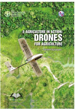 E-Agriculture In Action: Drones For Agriculture