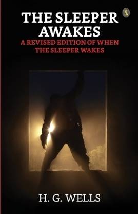 The Sleeper Awakes / A Revised Edition of When the Sleeper Wakes