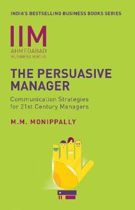IIMA - The Persuasive Manager  - Communication Strategies For 21st Century Managers