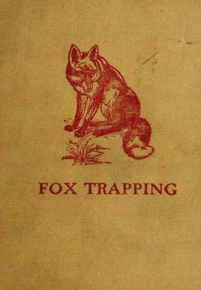 Fox Trapping_ A Book of Instruction by A. R. Harding (Indian Reprint Edition) Published by Mondal Books (005)