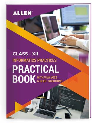 Informatics Practices Practicals & NCERT Solutions for Class 12 by ALLEN