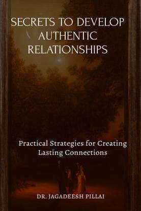 Secrets to Develop Authentic Relationships  - Practical Strategies for Creating Lasting Connections