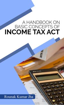 A Handbook on Basic Concepts Of Income Tax Act