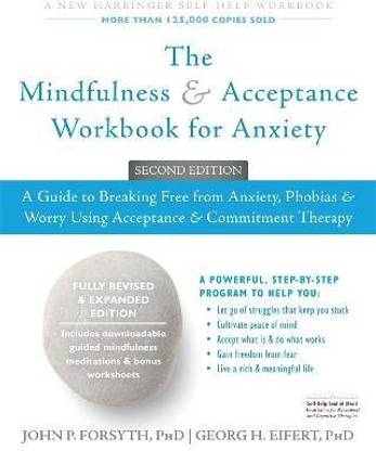 The Mindfulness and Acceptance Workbook for Anxiety