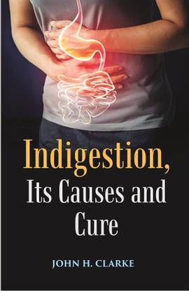 Indigestion, Its Causes and Cure