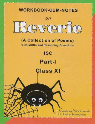 ISC Workbook-Cum-Notes on Reverie A Collection of Poems Part-1 Class XI