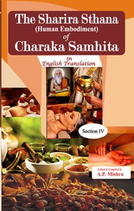 The Sharira Sthana (Human Embodiment) of Charaka Samhita in English Translation (Section 4)