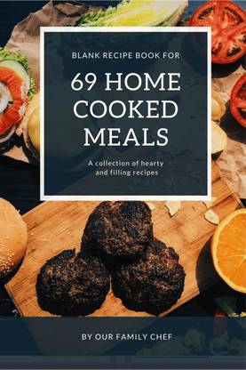 Blank Recipe Book for 69 Home Cooked Meals  - Empty Cookbook to note down my favorite recipes (Recipe Journal and Organizer)
