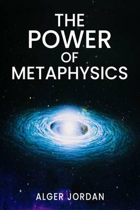 THE POWER OF METAPHYSICS