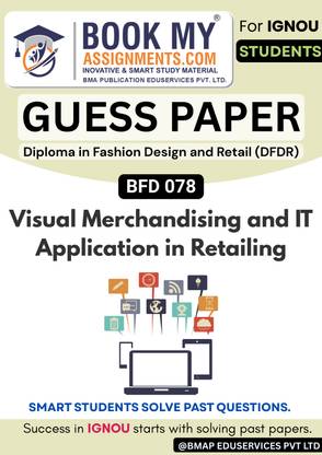 IGNOU Diploma in Fashion Design and Retail (DFDR) BFD 078 Visual Merchandising and IT Application in Retailing Book, Guess Paper Format, 50-60 Pages on 80 GSM Paper
