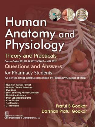 Human Anatomy and Physiology | Theory and Practicals | Questions and Answers for Pharmacy Students - 2025 | Course Codes BP 101T, BP 107P, BP 201T and BP 207P - 2025